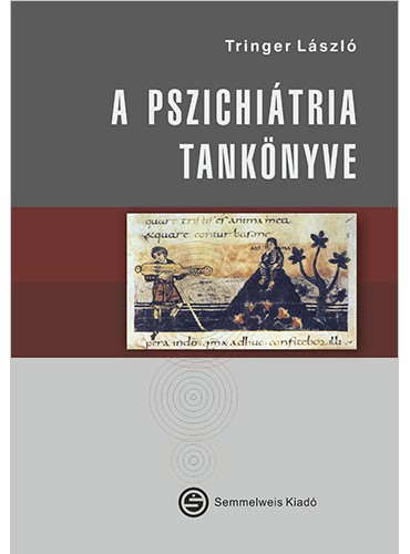A pszichiátria tankönyve | Semmelweis Kiadó és Multimédia Stúdió Kft.